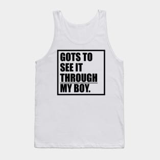 Gots To See It Throgh My Boy T-shirt Tank Top